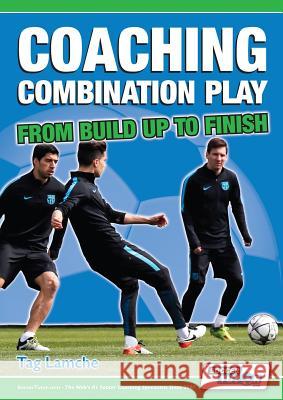 Coaching Combination Play - From Build Up to Finish Tag Lamche 9781910491119 SoccerTutor.com