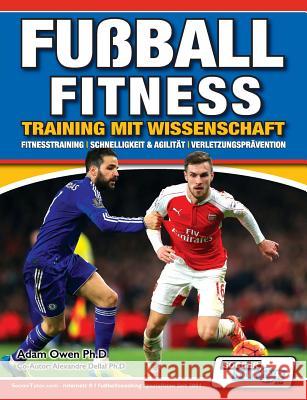 Fußball Fitness Training mit Wissenschaft - Fitnesstraining - Schnelligkeit & Agilität - Verletzungsprävention Owen Ph. D., Adam 9781910491201 Soccertutor.com Ltd.