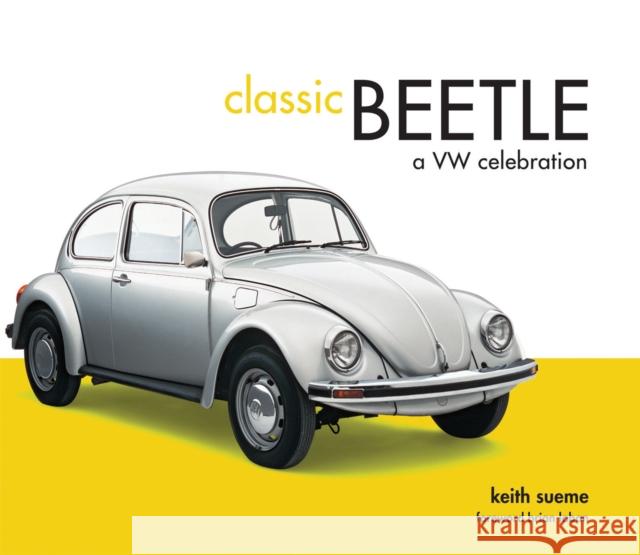 Classic Beetle: A VW Celebration Keith Seume 9781910496619 