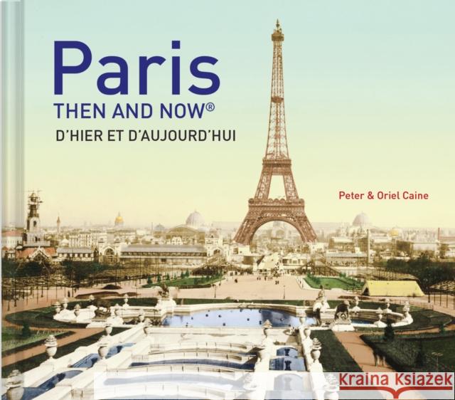 Paris Then and Now® Oriel Caine 9781910496954 HarperCollins Publishers