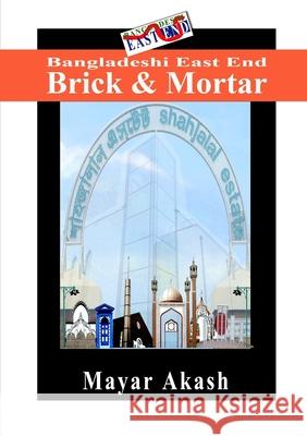 Bangladeshi East End Brick & Mortar Mayar Akash 9781910499511