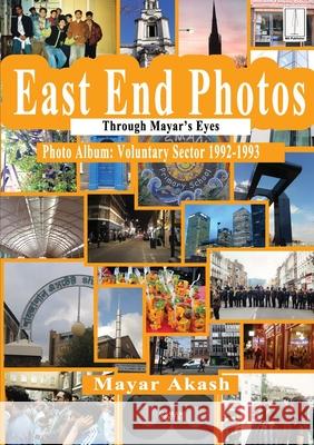 East End Photos - Voluntary Sector 1992-1993: Through Mayar's Eyes Akash, Mayar 9781910499627 Mapublisher