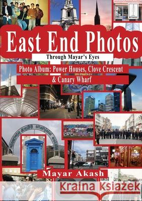 East End Photos - Power Houses: Clove crescent & Canary wharf: Photo Book Through Mayar's Eyes Mayar Akash 9781910499634 MAPublisher