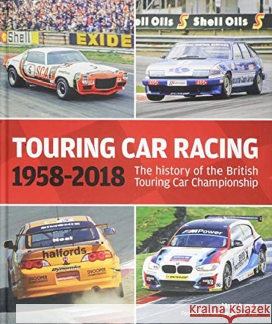 Touring Car Racing: The history of the British Touring Car Championship 1958–2018 Matt James 9781910505366 Evro Publishing