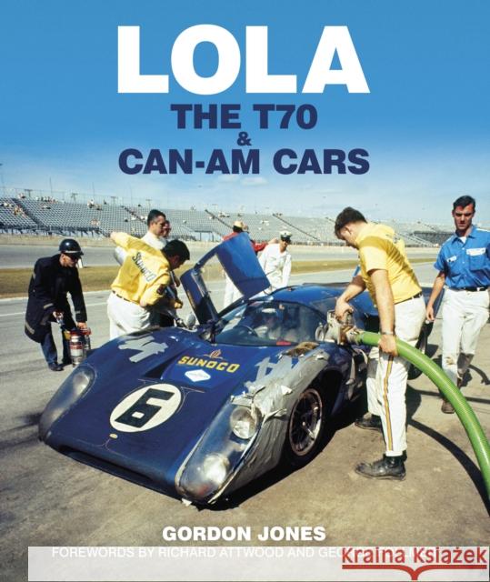 Lola: The T70 and Can-Am Cars Gordon Jones 9781910505533 Evro Publishing Limited