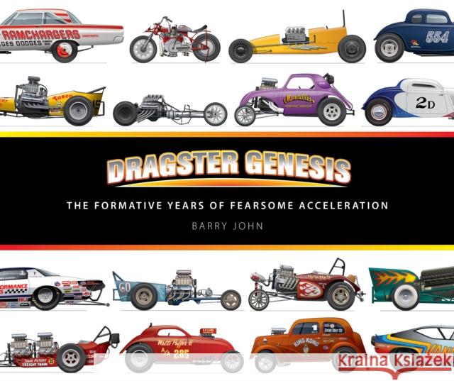 Dragster Genesis: The formative years of fearsome acceleration Barry John 9781910505953