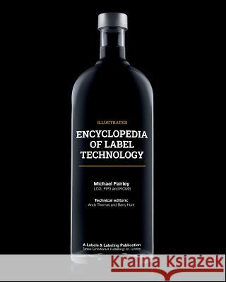 Encyclopedia of Label Technology Michael Fairley Andy Thomas Barry Hunt 9781910507001 Tarsus Exhibitions & Publishing Ltd