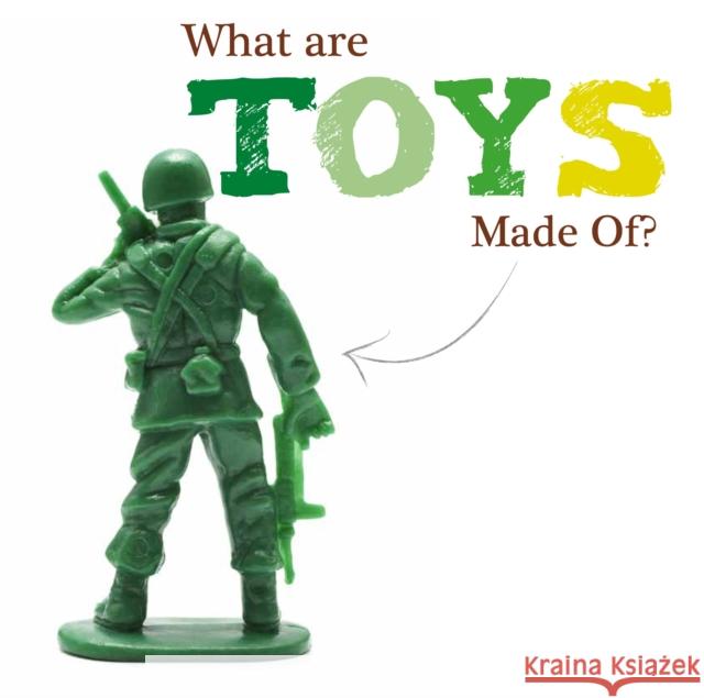 What Are Toys Made Of? Joanna Brundle 9781910512876 Book Life
