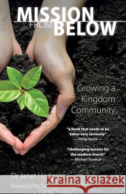 Mission From Below: Growing a Kingdom Community Hodgson, Janet 9781910519776 Sacristy Press