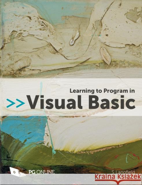 Learning to Program in Visual Basic Sylvia Langfield 9781910523186 PG Online Limited