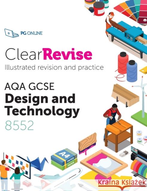 ClearRevise AQA GCSE Design and Technology 8552 L. Sheppard 9781910523247 PG Online Limited