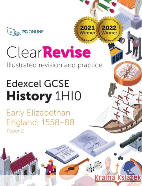 ClearRevise Edexcel GCSE History 1HI0 Early Elizabethan England PG Online 9781910523438 PG Online Limited