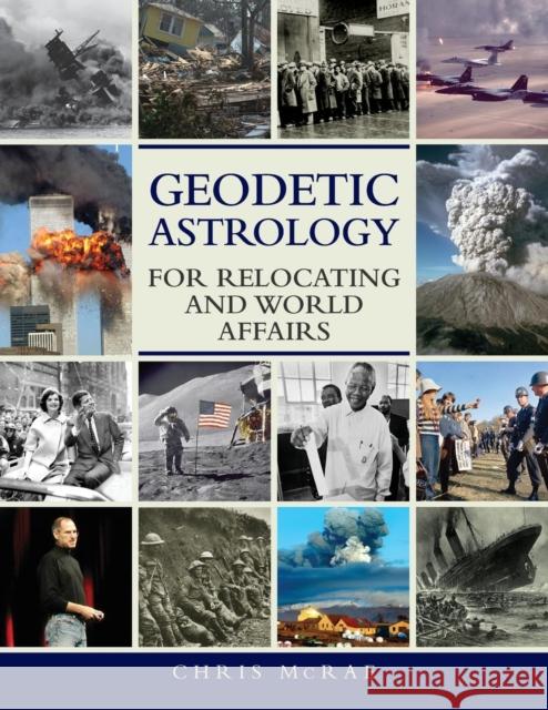 Geodetic Astrology for Relocating and World Affairs Chris McRae 9781910531181