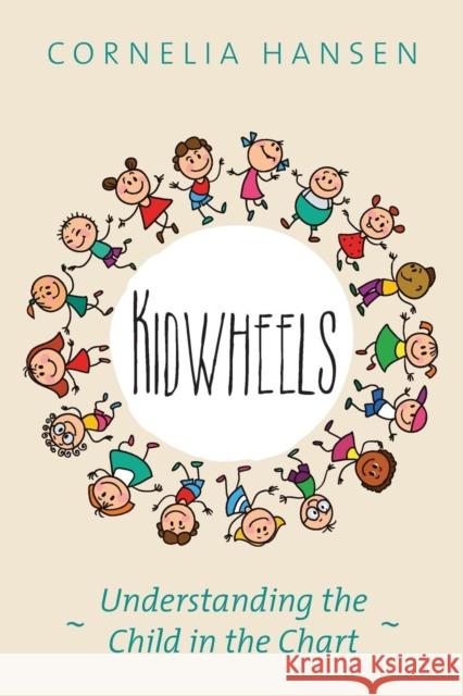 Kidwheels: Understanding the Child in the Chart Cornelia Hansen 9781910531310