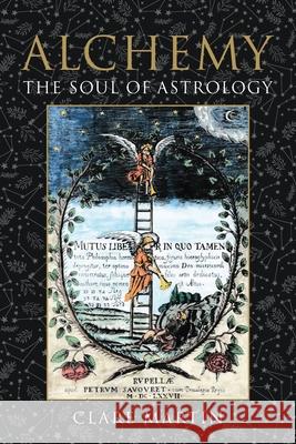 Alchemy: The Soul of Astrology Clare Martin 9781910531396 Wessex Astrologer