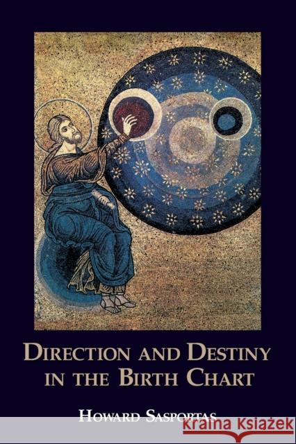 Direction and Destiny in the Birth Chart Howard Sasportas 9781910531945