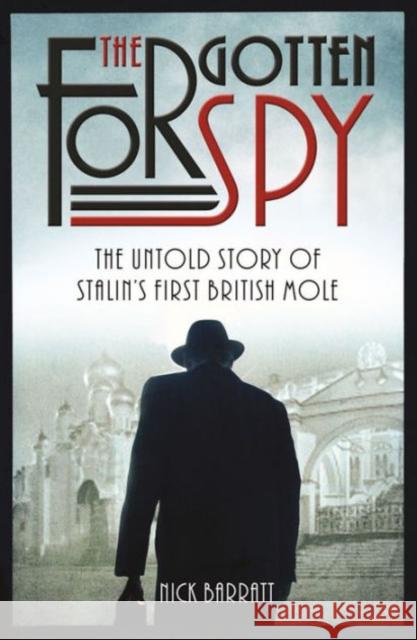 The Forgotten Spy Nick Barratt 9781910536681