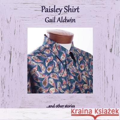 Paisley Shirt Gail Aldwin, Robert Sheie 9781910542293 Chapeltown