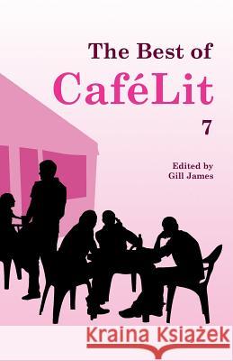 The Best of CaféLit 7 Gill James 9781910542408