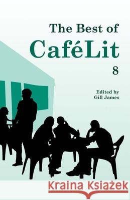 The Best of CaféLit 8 Gill James 9781910542453