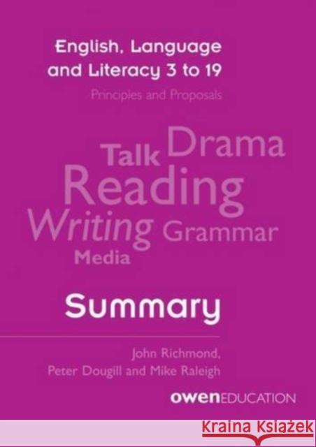 English, Language and Literacy 3 to 19: Principles and Proposals - Summary John Richmond, Peter Dougill, Mike Raleigh 9781910543344 United Kingdom Literacy Association