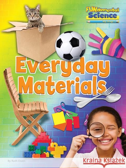 Everyday Materials Ruth Owen 9781910549858 Ruby Tuesday Books Ltd