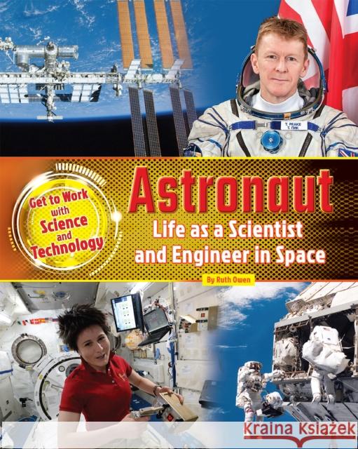 Astronaut: Life as a Scientist and Engineer in Space Ruth Owen 9781910549957 Ruby Tuesday Books