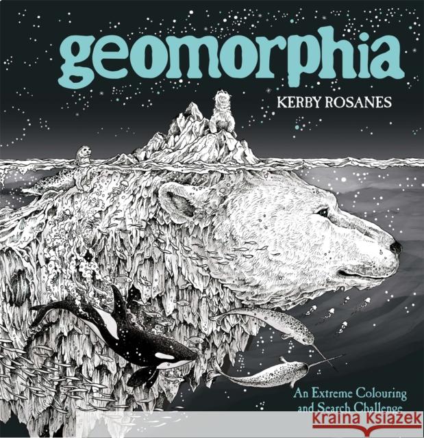 Geomorphia: An Extreme Colouring and Search Challenge Kerby Rosanes   9781910552926 Michael O'Mara Books Ltd