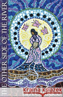 The Other Side of the River: Stories of Women, Water and the World Eila Carrico 9781910559109 Womancraft Publishing
