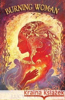 Burning Woman Lucy H. Pearce 9781910559161 Womancraft Publishing