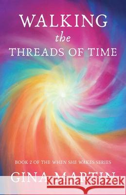 Walking the Threads of Time Gina Martin 9781910559598 Womancraft Publishing