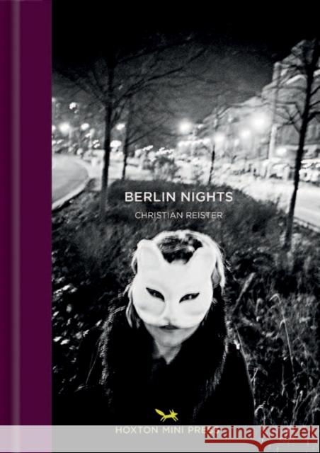 Berlin Nights Christian Reister 9781910566411 Hoxton Mini Press