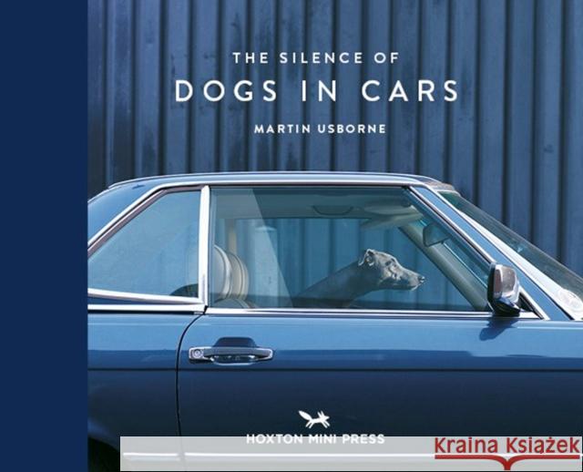 The Silence of Dogs in Cars Martin Usborne 9781910566671 Hoxton Mini Press