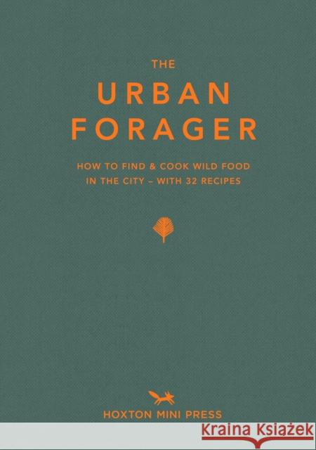 The Urban Forager Wross Lawrence Marco Kesseler 9781910566695 Hoxton Mini Press