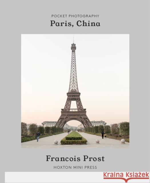 Paris, China Francois Prost 9781910566787 Hoxton Mini Press