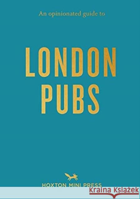 An Opinionated Guide To London Pubs  9781910566817 Hoxton Mini Press