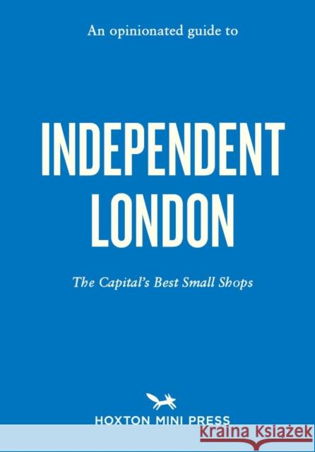 An Opinionated Guide to Independent London  9781910566824 Hoxton Mini Press
