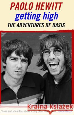 Getting High: The Adventures of Oasis: 2015 Paolo Hewitt 9781910570654