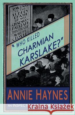 Who Killed Charmian Karslake? Annie Haynes 9781910570784 Dean Street Press