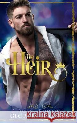The Heir: A Contemporary Royal Romance Georgia L Caryl Milton Nicola Rhead 9781910575659