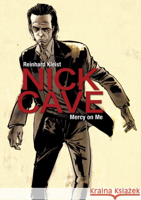 Nick Cave: Mercy on Me Reinhard Kleist 9781910593363