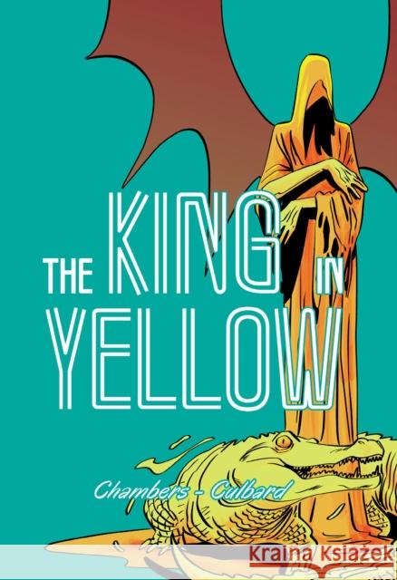 The King in Yellow I. N. J. Culbard Robert W. Chambers 9781910593943 SelfMadeHero