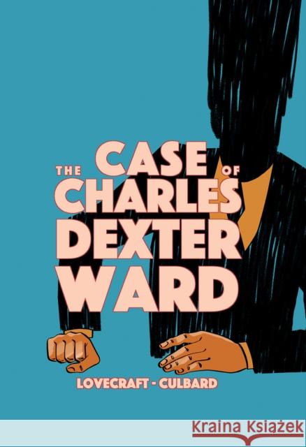 The Case of Charles Dexter Ward I. N. J. Culbard H. P. Lovecraft 9781910593950 SelfMadeHero