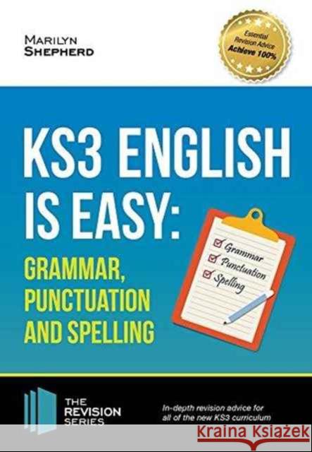 KS3: English is Easy - Grammar, Punctuation and Spelling. Complete Guidance for the New KS3 Curriculum. Achieve 100% Marilyn Shepherd 9781910602966 How2become Ltd