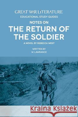 Great War Literature Notes on the Return of the Soldier W. Lawrance 9781910603062 Great War Literature Publishing LLP