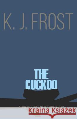 The Cuckoo K. J. Frost 9781910603673 Great War Literature Publishing LLP