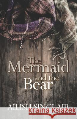 The Mermaid and The Bear Ailish Sinclair   9781910603734