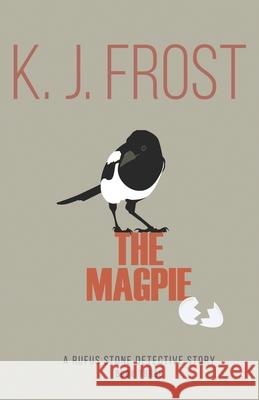 The Magpie K. J. Frost   9781910603758 GWL Publishing