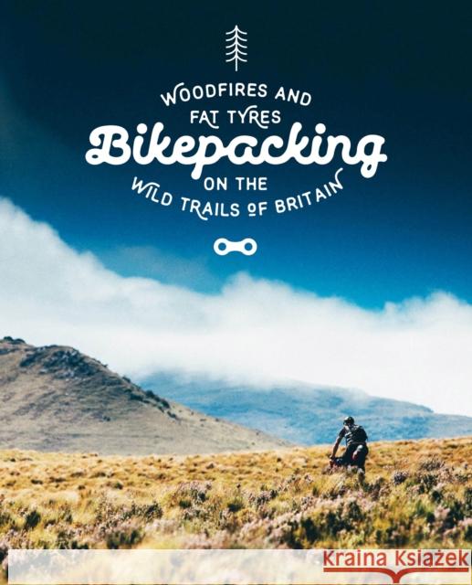 Bikepacking: Mountain Bike Camping Adventures on the Wild Trails of Britain Laurence McJannet 9781910636084