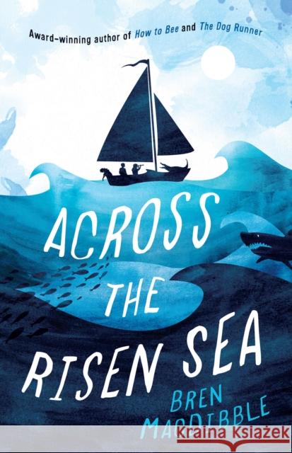 Across the Risen Sea Bren MacDibble 9781910646670